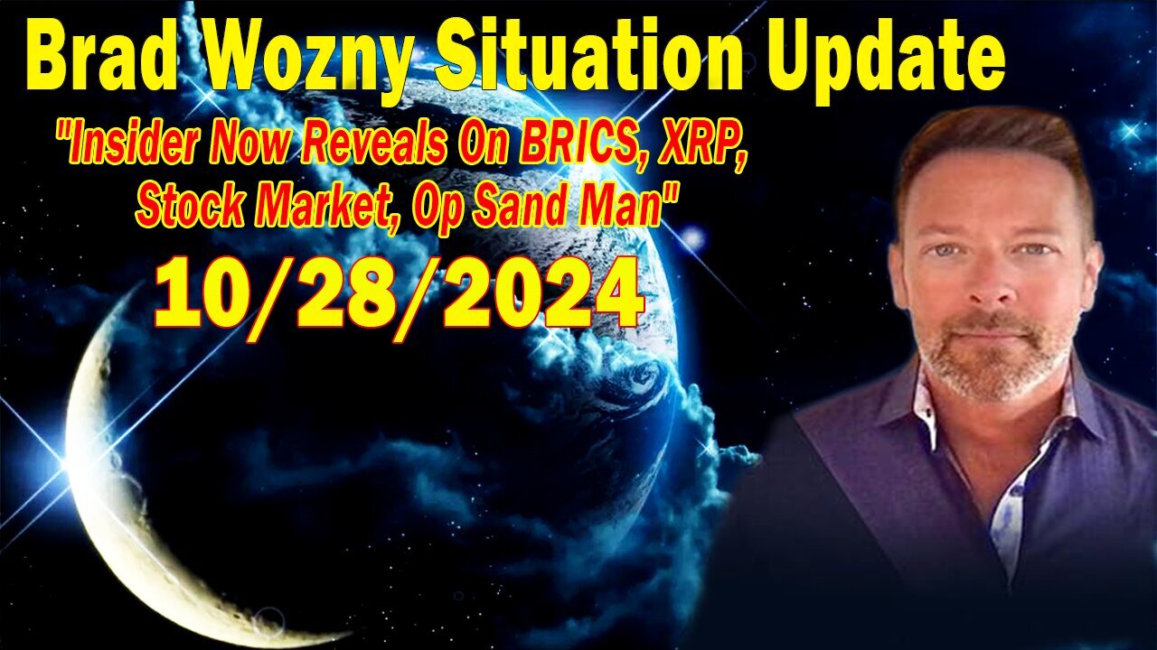 Brad Wozny Situation Update Oct 28: "Insider Now Reveals On BRICS, XRP, Stock Market"