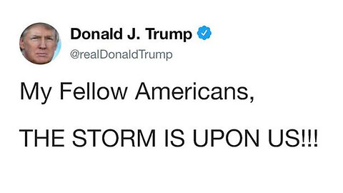 Breaking! Trump Decode "My Fellow Americans, The Storm is Upon Us!"