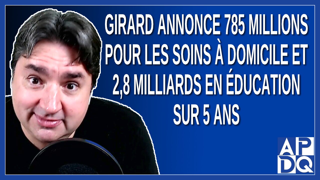 Girard annonce 785 millions pour les soins à domicile et 2,8 milliards en éducation sur 5 ans