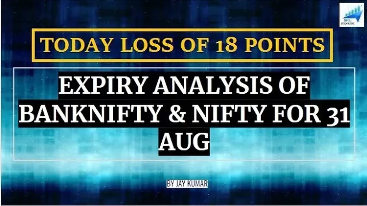 EXPIRY ANALYSIS OF BANKNIFTY & NIFTY FOR 31 AUG || TODAY LOSS OF 18 POINTS || WITH JAY KR.