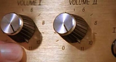 It goes up to eleven! Spinal Tap