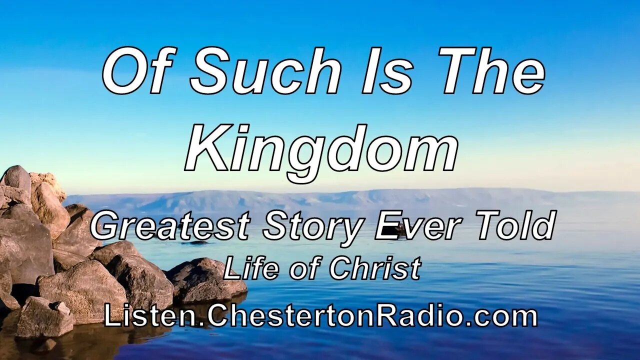 Of Such Is The Kingdom - Greatest Story Ever Told