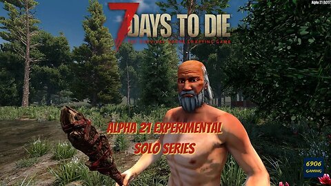 7 Days to Die Alpha 21 Stable | Solo Series | E:6