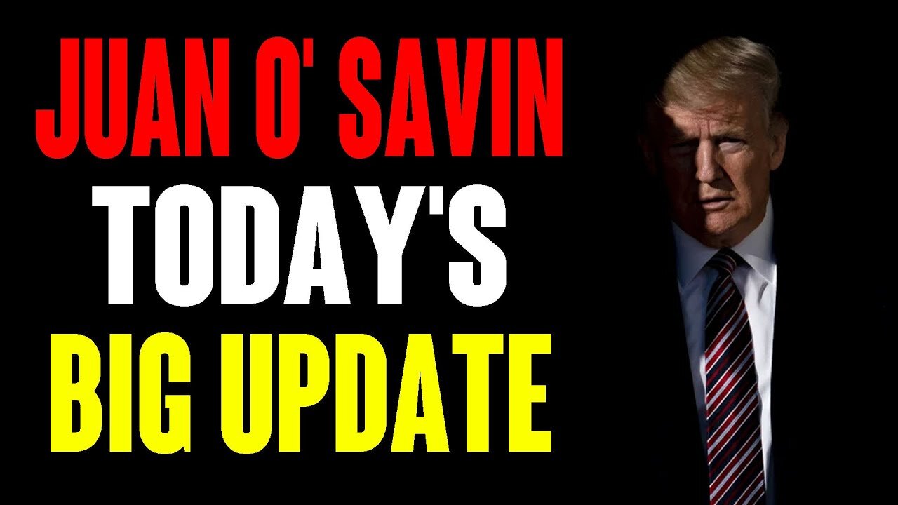 JUAN O SAVIN TODAYs VERY BIG UPDATE JAN 21.22.22