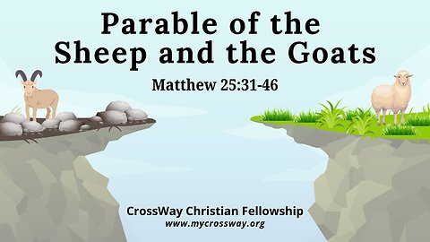 The Parable of the Sheep and the Goats- Part 2 (Matthew 25:31-46)