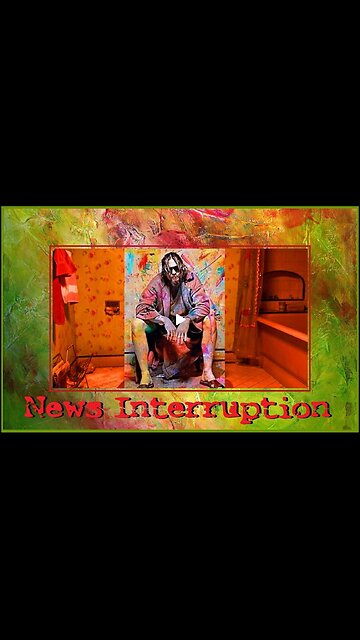 NEWS INTERRUPTION!!!!!