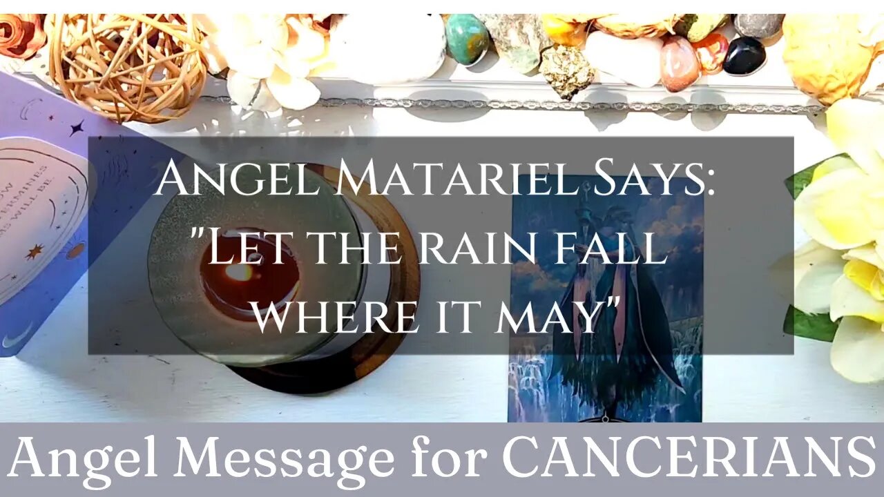 CANCERIANS: Angel Matariel Says: "Let the Rain Fall Where it May" |😇 Angel Message | Gemini Season