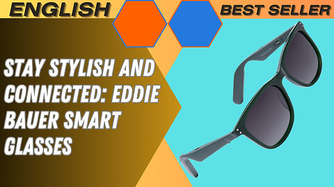 Stay Stylish and Connected: Eddie Bauer Smart Glasses “Advantages & Disadvantages”