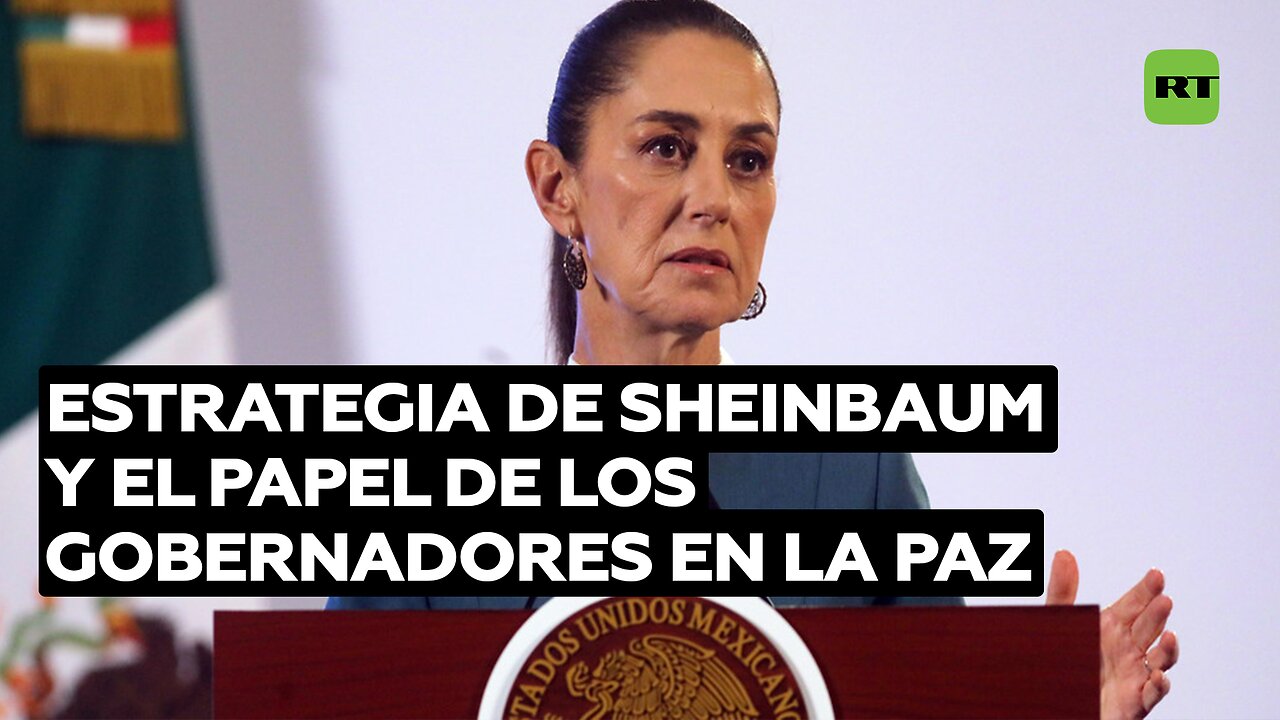 Sheinbaum involucra a los gobernadores en su estrategia para pacificar México