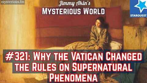 Why the Vatican Changed Rules for Evaluating Supernatural Phenomena - Jimmy Akin's Mysterious World