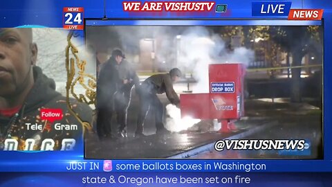 Breaking:🚨 Some Ballots 🗳️ Boxes In Washington State & Oregon Have Been Set On 🔥 Fire... #VishusTv 📺