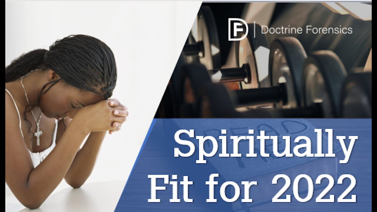 Spiritually Fit for 2022 | Our Christian Development and Growth NEEDS to be a priority.