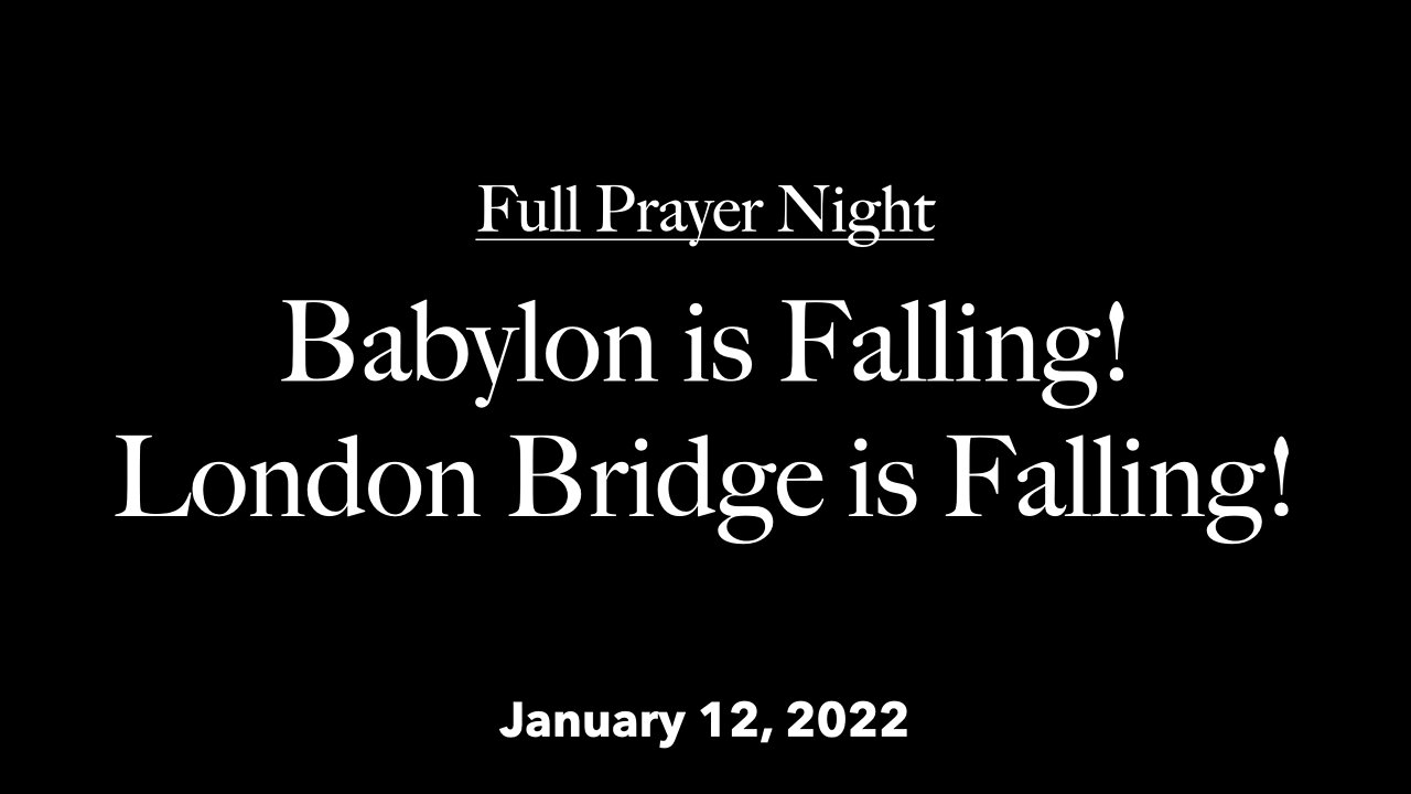 Full Prayer Night - Babylon is falling! London Bridge is falling!