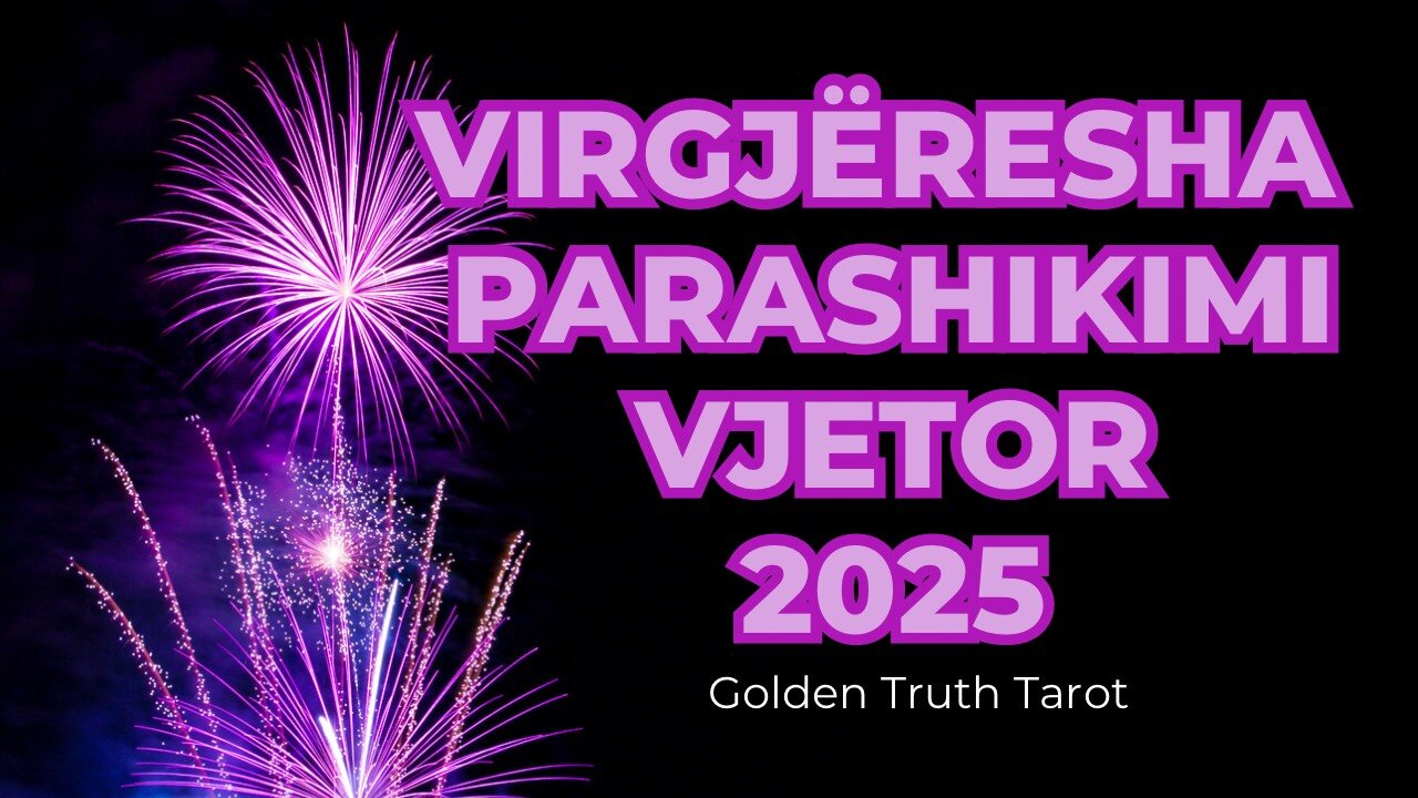 ♍️🔮VIRGJERESHA parashikimi per gjithe vitin 2025🔮♍️