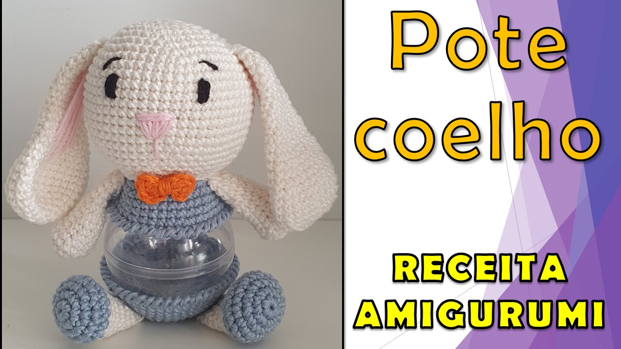 Pote Coelho / Coleção Páscoa / Receita Amigurumi