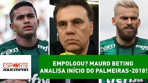 Empolgou? Mauro Beting analisa início do PALMEIRAS-2018!