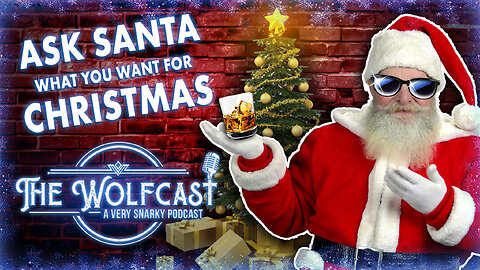 The Wolfcast: Ask Santa What You Want for Christmas!