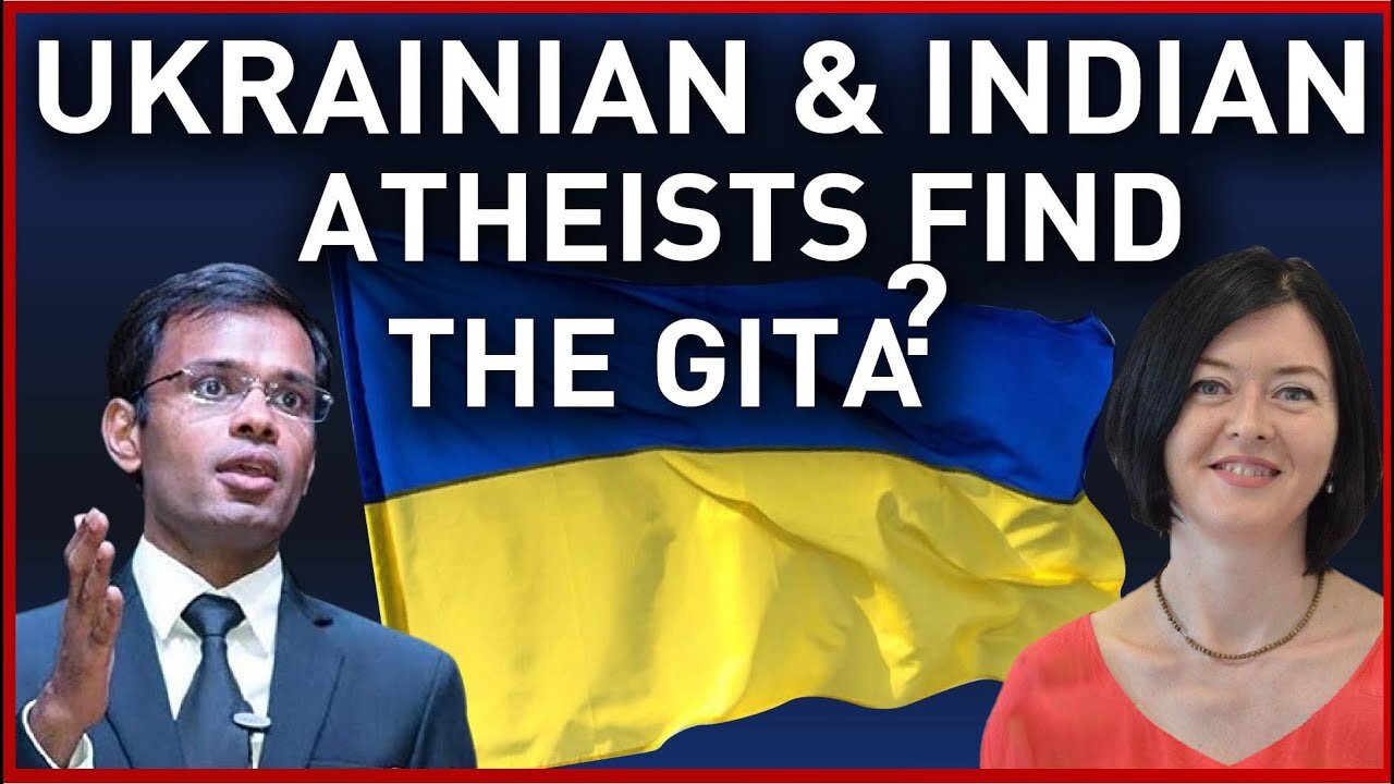 Ukrainian & Indian atheists find the Gita! Dr.Galyna Kogut & Rahul Singh