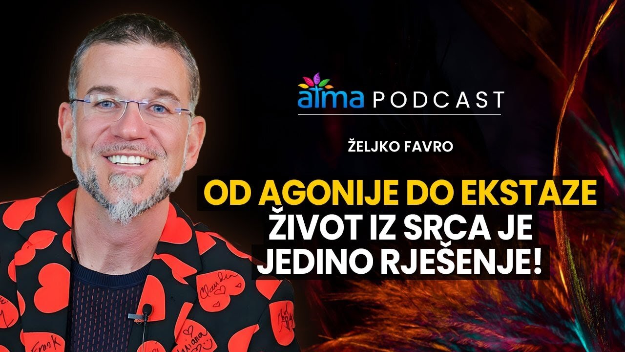 OD AGONIJE DO EKSTAZE_ ŽIVOT IZ SRCA JE JEDINO RJEŠENJE! _ ŽELJKO FAVRO PODCAST