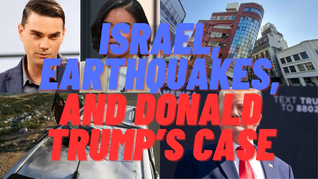 Israel, Earthquakes, and Donald Trump's Case
