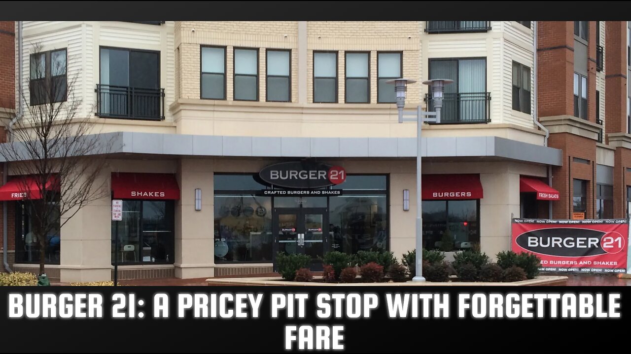 Burger 21: A Pricey Pit Stop with Forgettable Fare