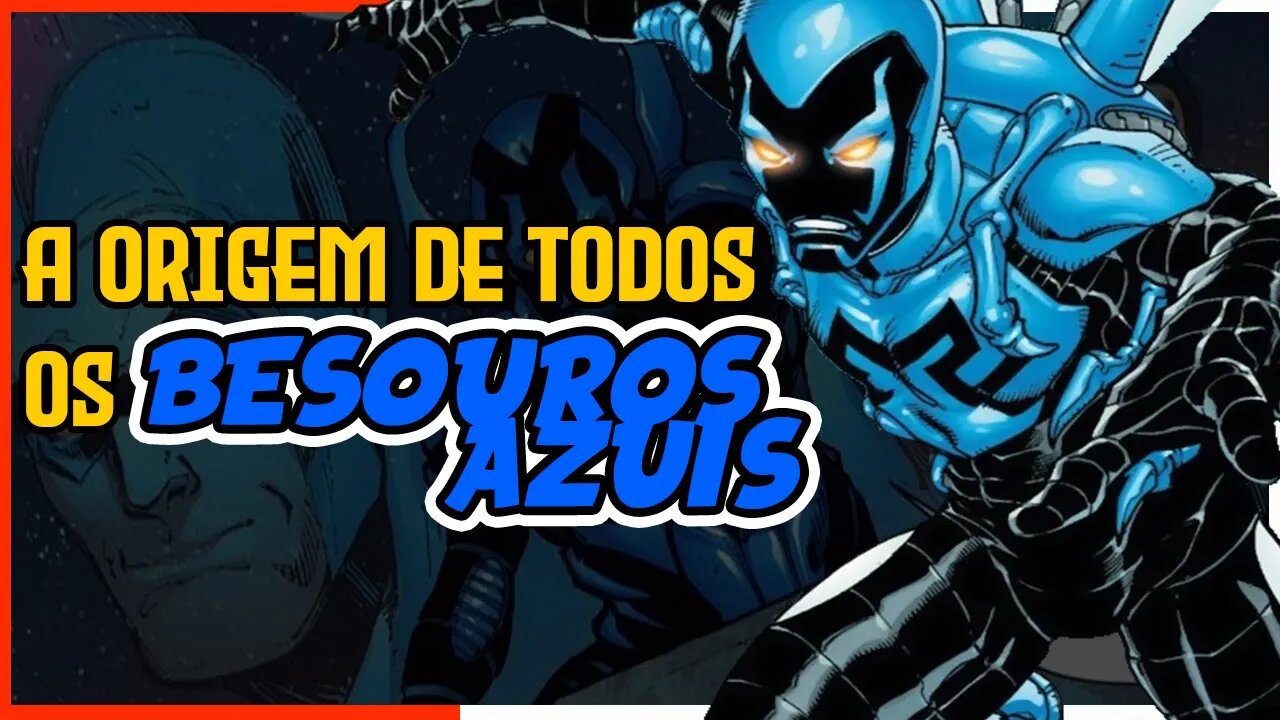 A ORIGEM DE TODOS OS BESOUROS AZUIS DA DC