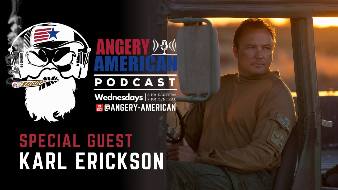 Tactical Rifleman - Karl Erickson | Angery American Nation Podcast