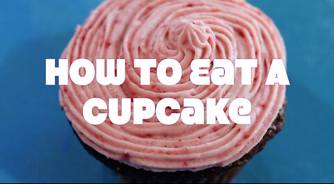 How To Eat A Cupcake