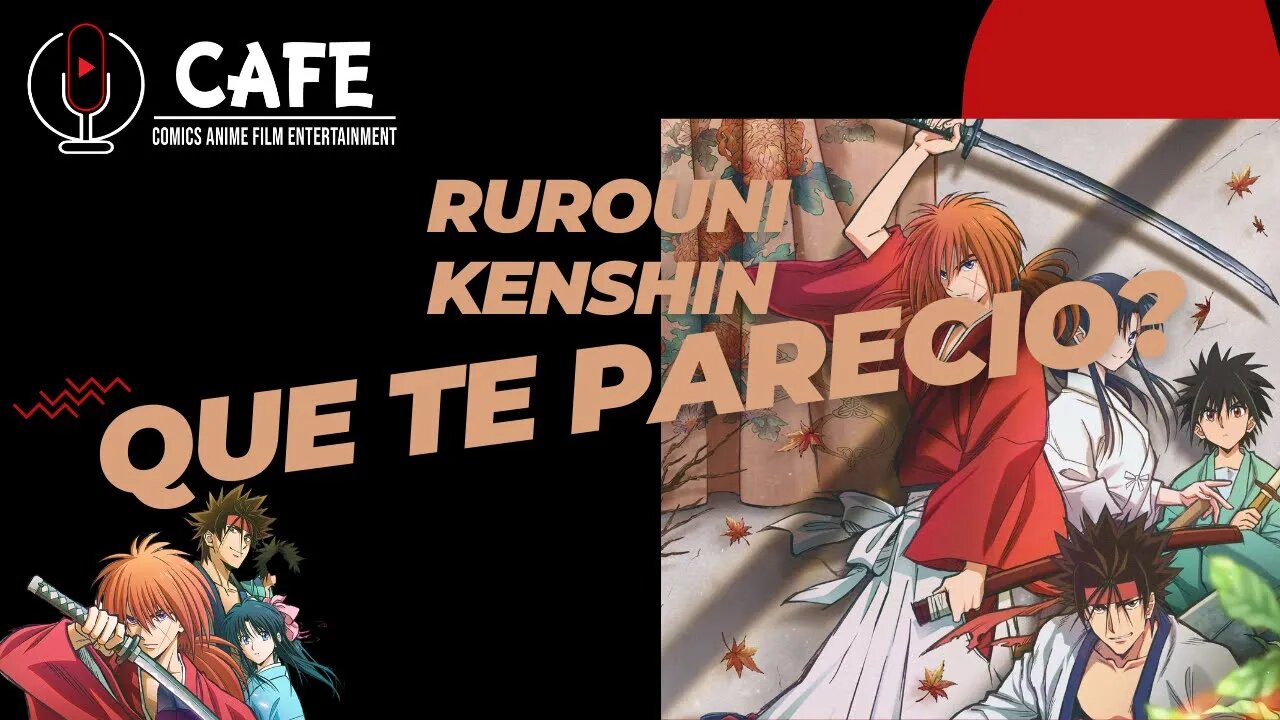 Rurouni Kenshin que te parecio?