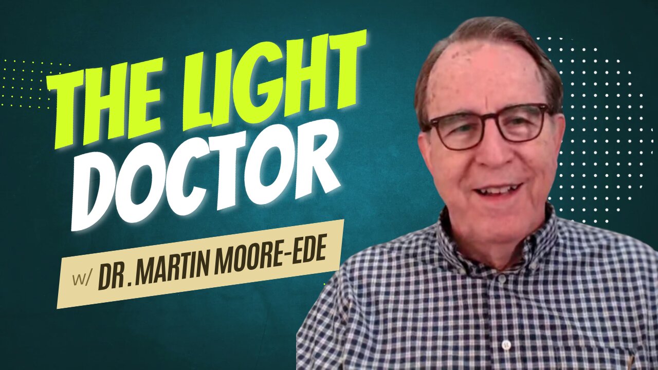 The Light Doctor w/ Dr. Martin Moore-Ede [Ep. 50]