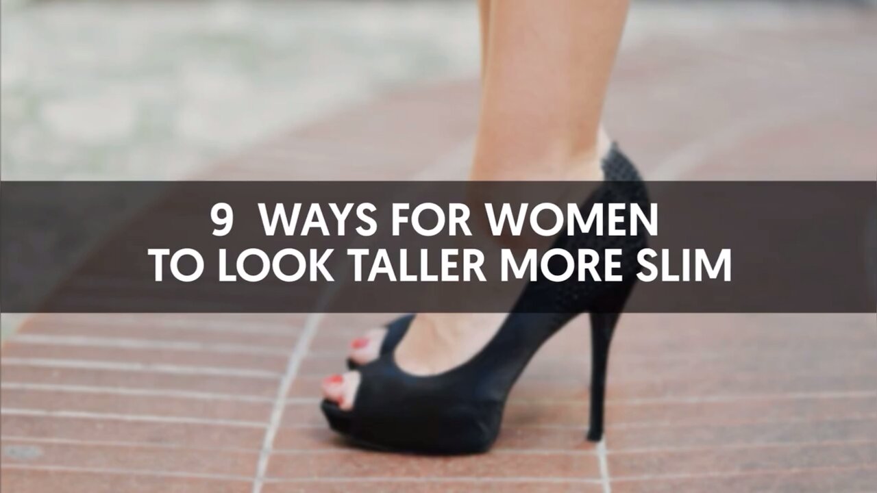 Ways For Women To Look Taller and More Slim