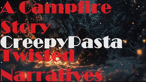 A Campfire Story CreepyPasta
