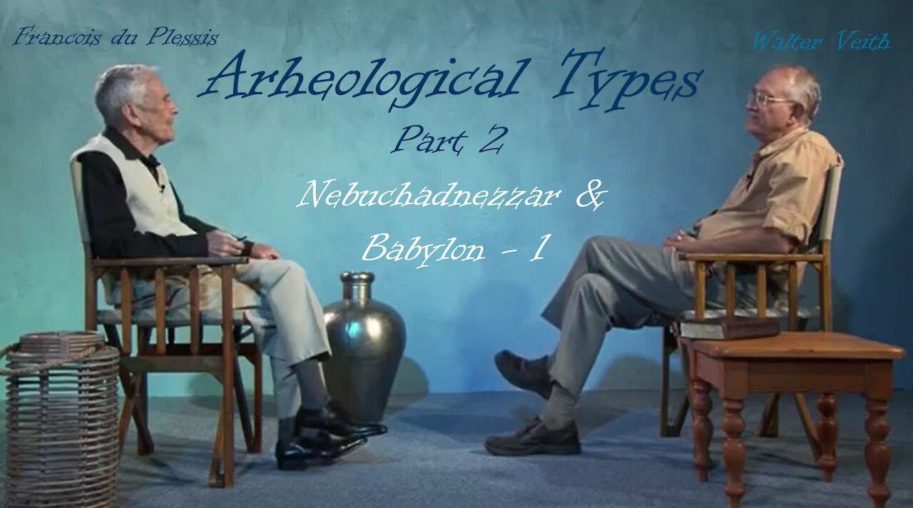 Archaeological Types - Part 2 - Nebuchadnezzar & Babylon 1 by Walter Veith & Francois du Plessis