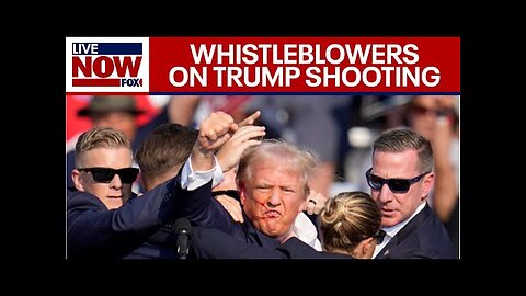 Whistleblowers allege hardly any Secret Service at Trump rally during shooting