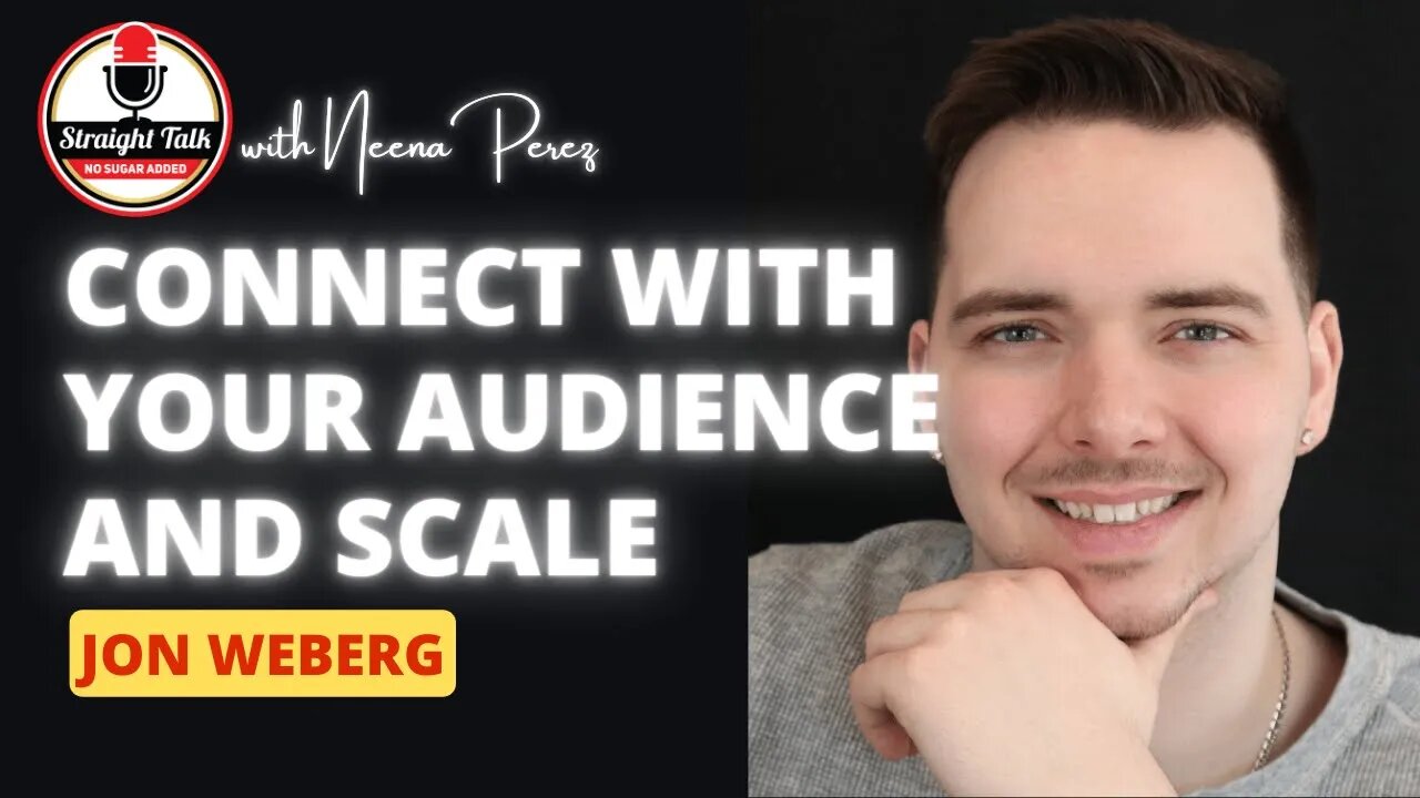 Connect with Your Audience and Scale Like a Pro with Jon Weberg