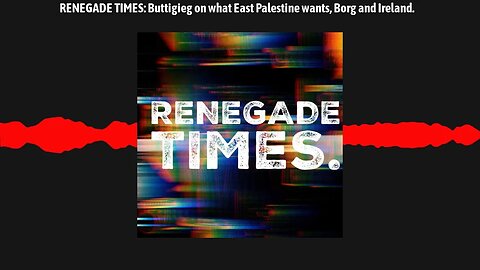 RENEGADE TIMES: Buttigieg on what East Palestine wants, Borg and Ireland.