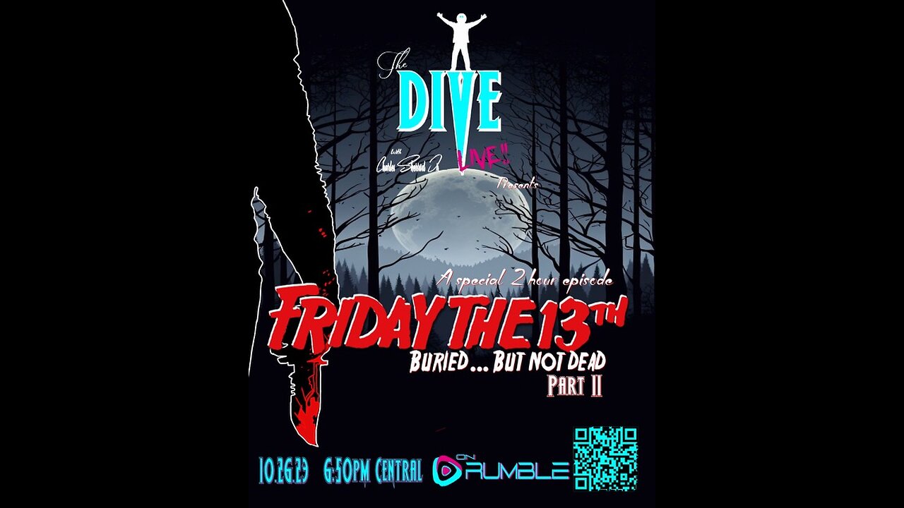 “The DIVE” with Charles Sherrod Jr./ Friday the 13th - Buried…but not dead!! Part II