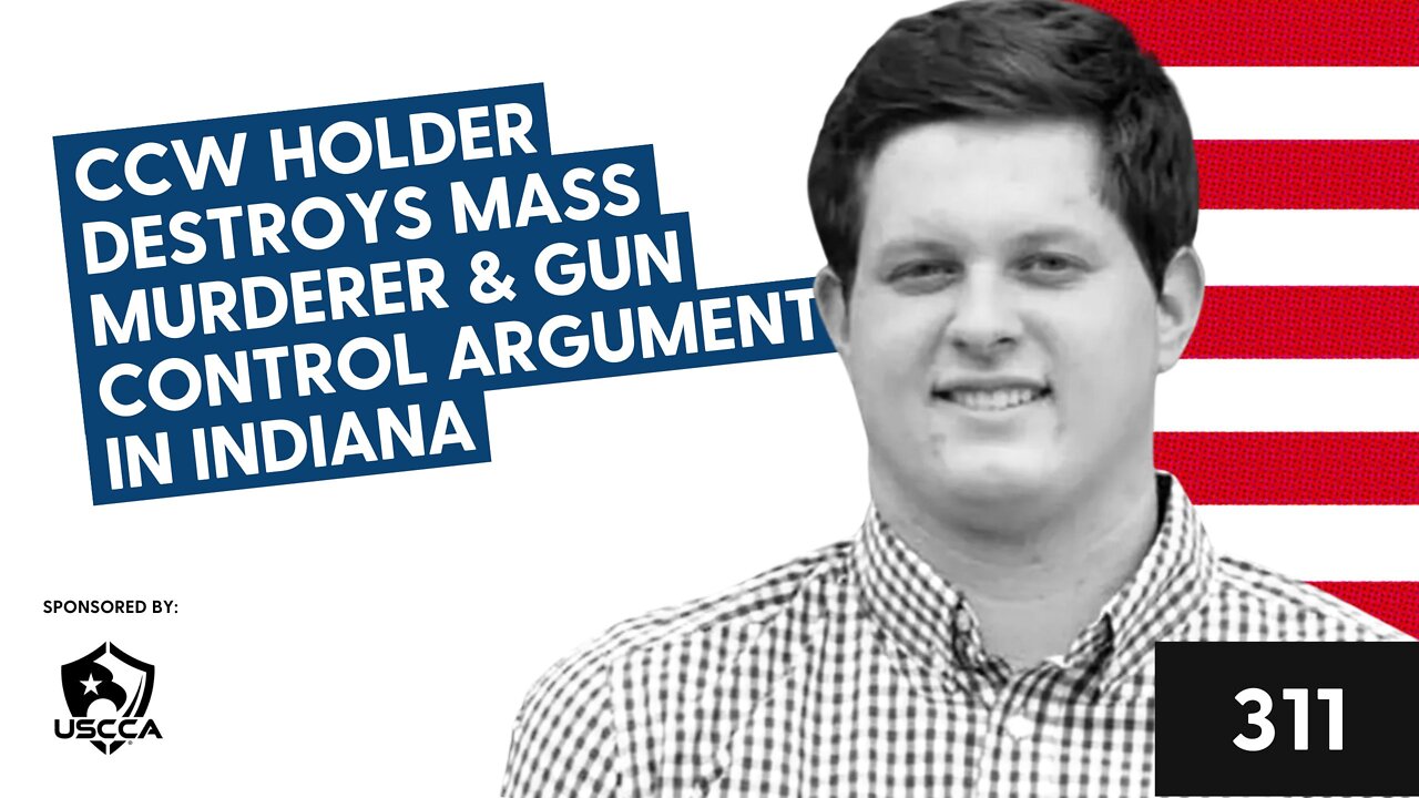 CCW Holder Destroys Mass Murderer & Gun Control Argument in Indiana