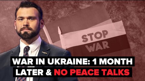 War In Ukraine: 1 Month Later & No Peace Talks