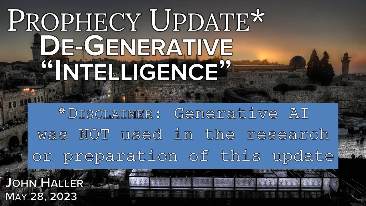 2023 05 28 John Haller's Prophecy Update “De-Generative ‘Intelligence’ "