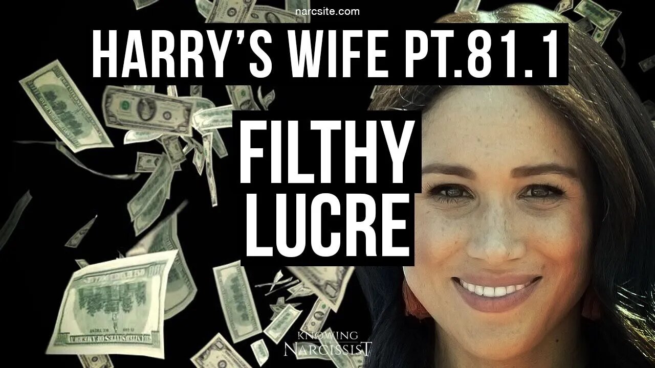 Harry´s Wife : Part 81.1 : Filthy Lucre (Meghan Markle)