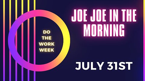 Joe Joe in the Morning July 31st