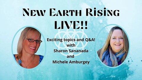 New Earth Rising - LIVE!! Q&A and Mini Readings!!