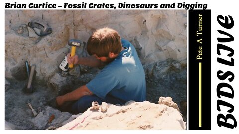 Brian Curtice – Fossil Crates, Dinosaurs and Digging