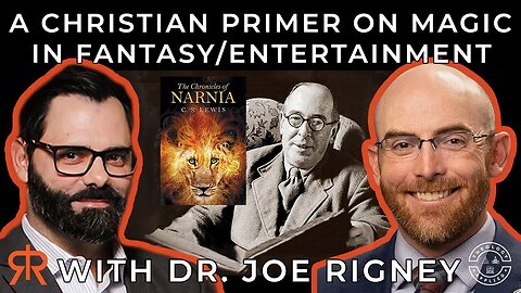 A Christian Primer On Magic In Fantasy/Entertainment | with Joe Rigney