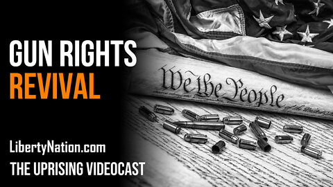 Gun Rights Revival - The Uprising Videocast