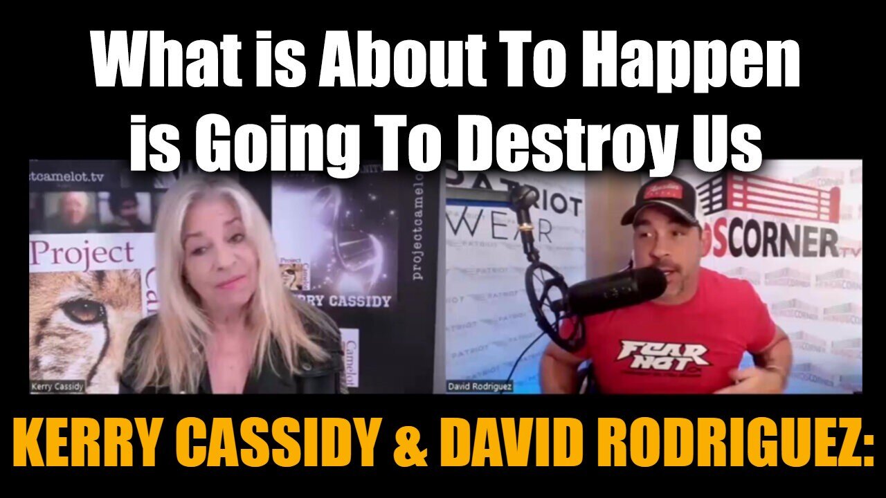 Kerry Cassidy & Nino Rodriguez: What Is About To Happen Is Going To Destroy Us 10/24/24