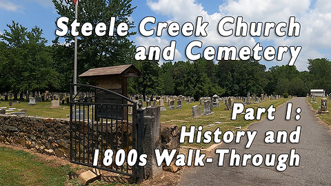 Historic Steele Creek Church and Cemetery (Part 1)