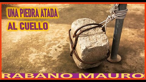 UNA PIEDRA ATADA AL CUELLO - MENSAJE DE SAN RABANO MAURO