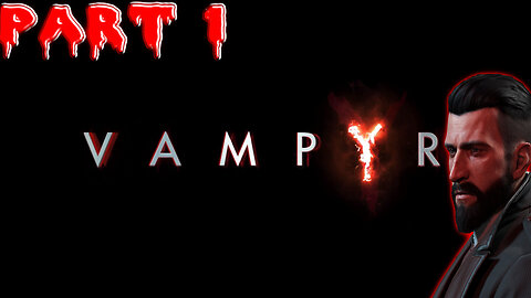 Vampyr (2018 ) 🧛 Story of Doctor Jonathan Reid 🧛 Hard Mode